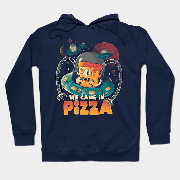 We Came in Pizza - Funny Food Alien Gift Hoodie by eduely